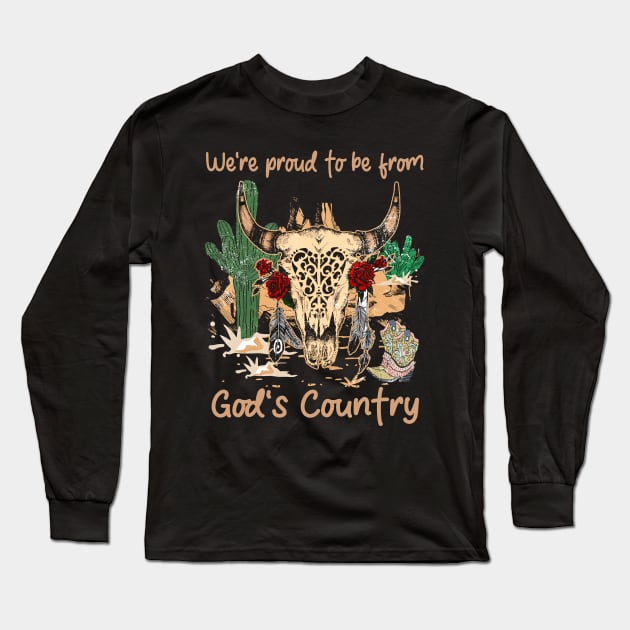 We're Proud To Be From God's Country Cactus Bull Head Flowers Long Sleeve T-Shirt by Creative feather